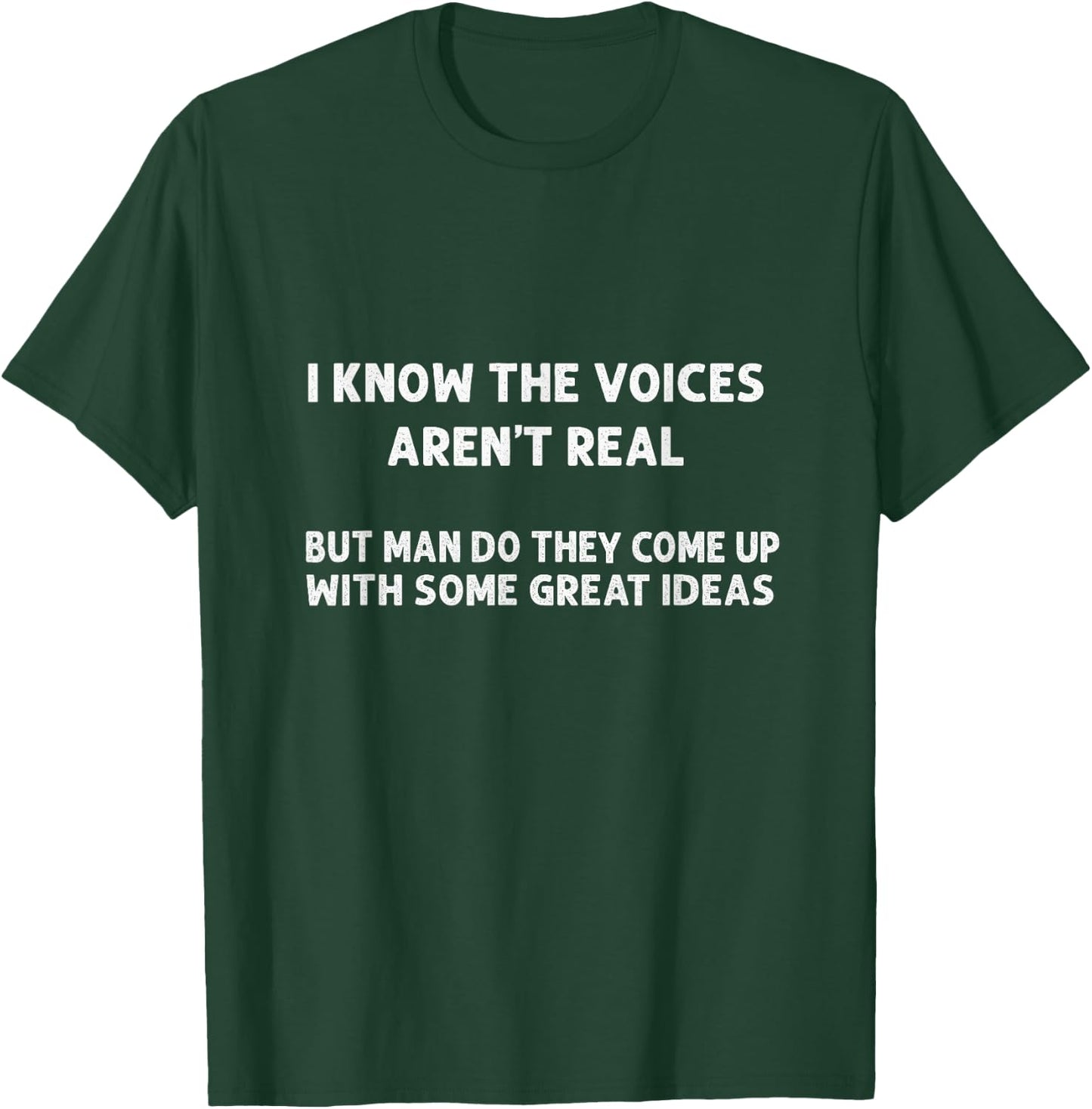 I Know The Voices Aren't Real | Humor, Sarcastic T-Shirt - T-Shirt | Forest