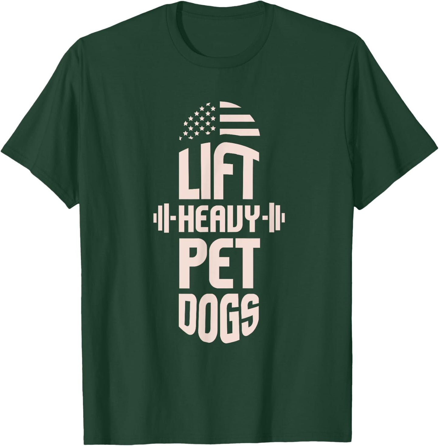 Gym I Fitness I Weightlifters I Lift Heavy Pet Dogs T-Shirt - T-Shirt | Forest