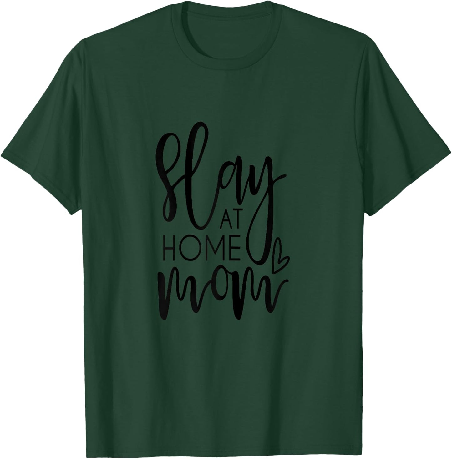 Slay at Home Mom T-Shirt - T-Shirt | Forest
