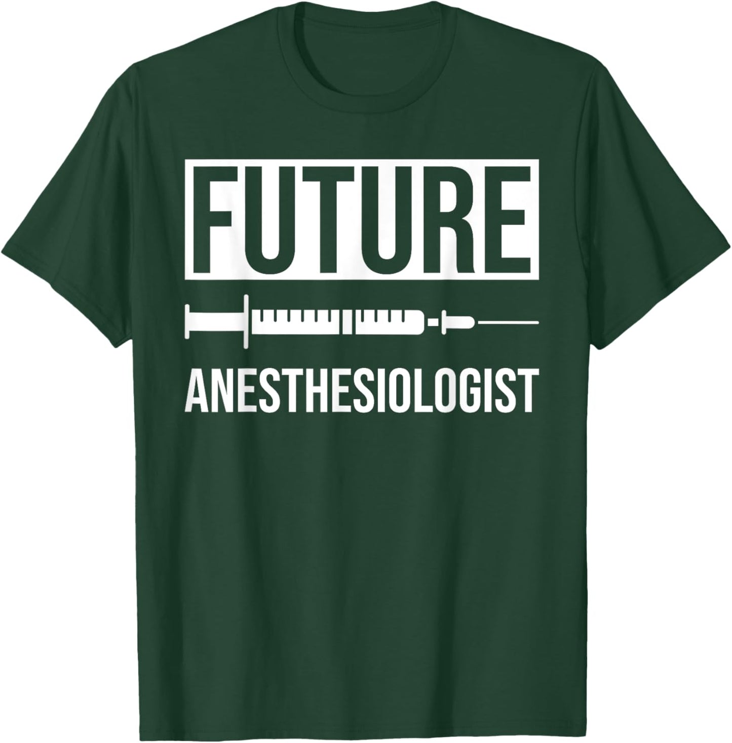 Future Anesthesiologist T-Shirt - T-Shirt | Forest