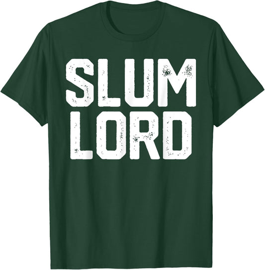 Slum Lord Slumlord Funny Landlord Gag Real Estate Gift T-Shirt - T-Shirt | Forest