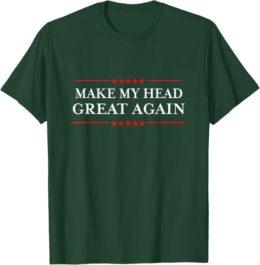 Make My Head Great Again - Migraine Hangover Head Surgery T-Shirt - T-Shirt | Forest