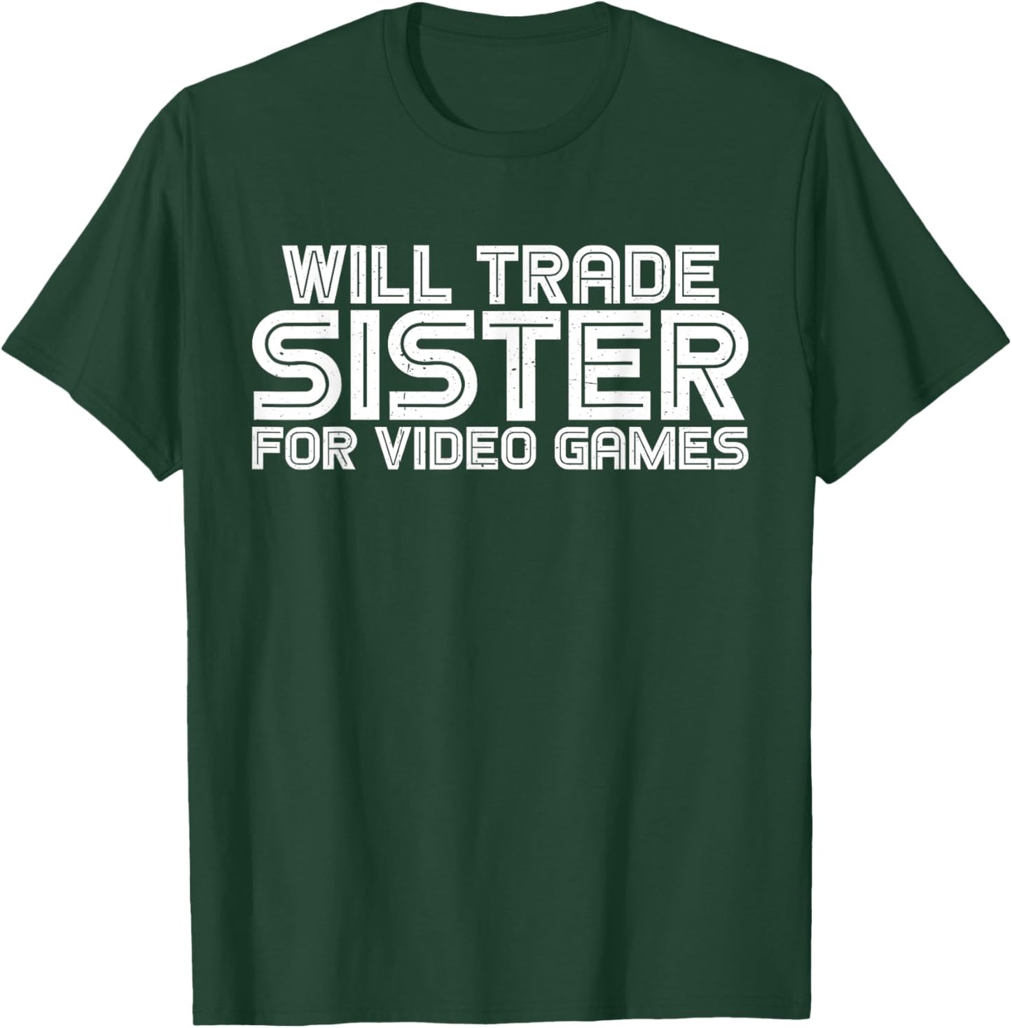 Will Trade Sister For Video Games T-Shirt - T-Shirt | Forest