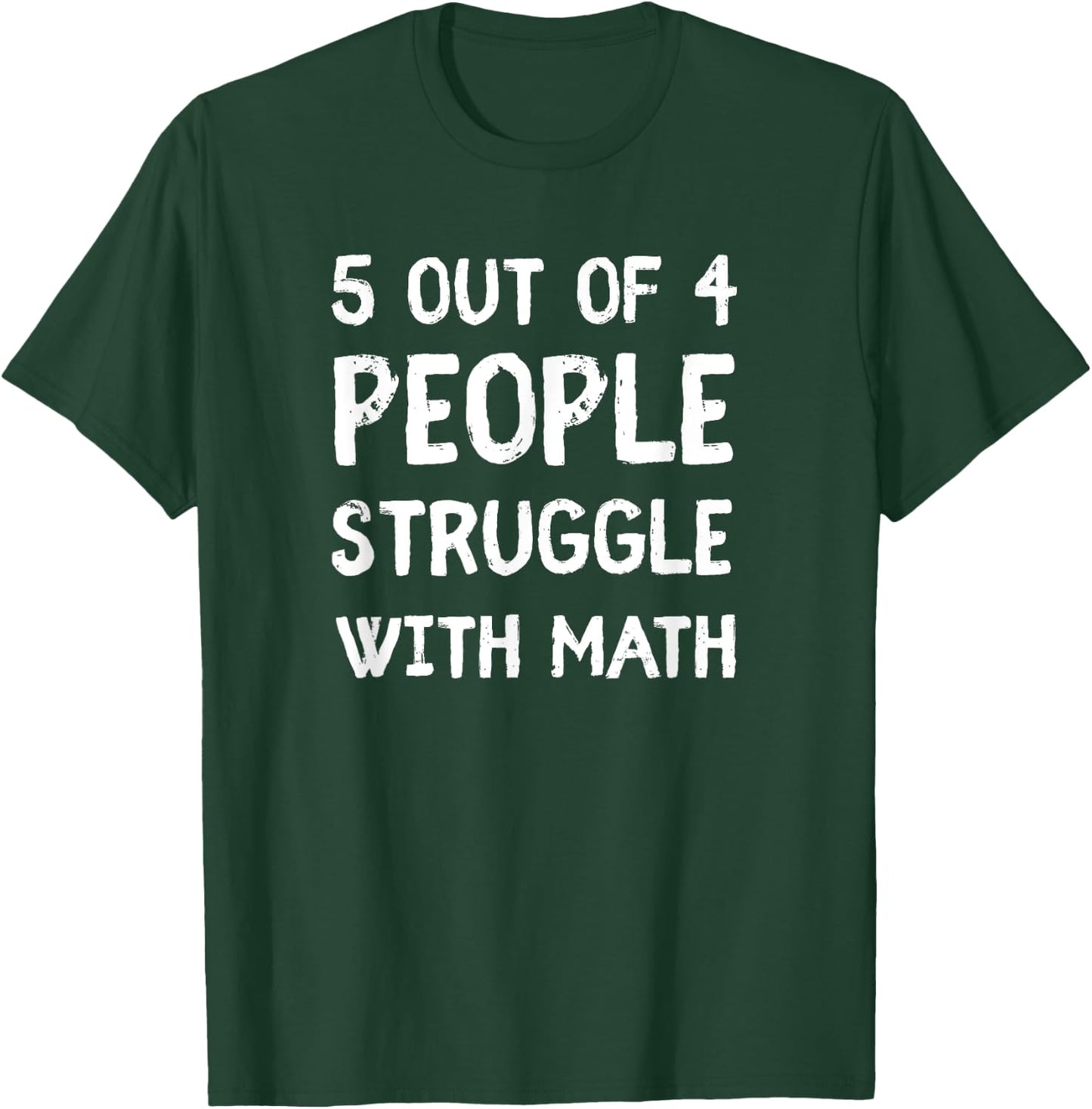 5 Out Of 4 People Struggle With Math T-Shirt - T-Shirt | Forest
