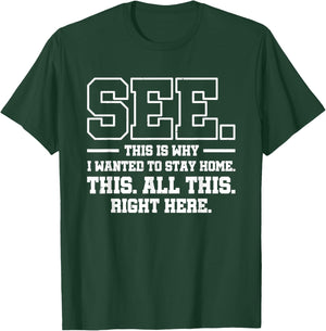 See This Is Why I Wanted To Stay Home This All This Right T-Shirt - T-Shirt | Forest