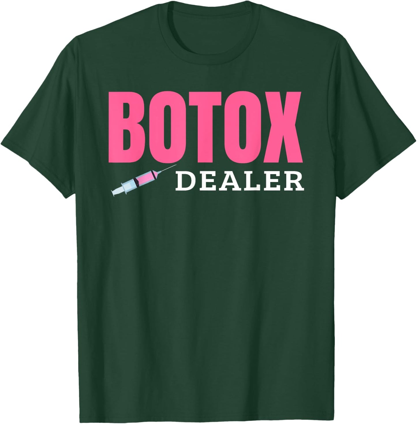 Botox Dealer T-Shirt - T-Shirt | Forest