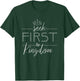 Seek first the kingdom of God Christian Men Women Gift T-Shirt - T-Shirt | Forest