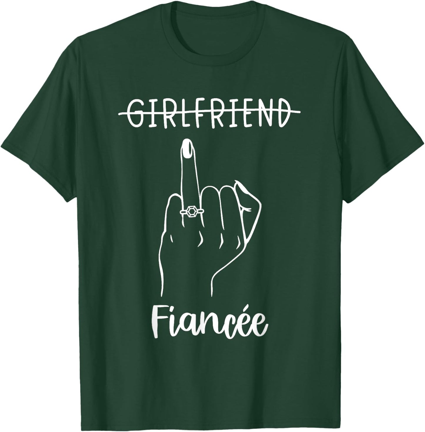 Girlfriend Fiancée Bachelorette Party Engaged Ring Finger T-Shirt - T-Shirt | Forest