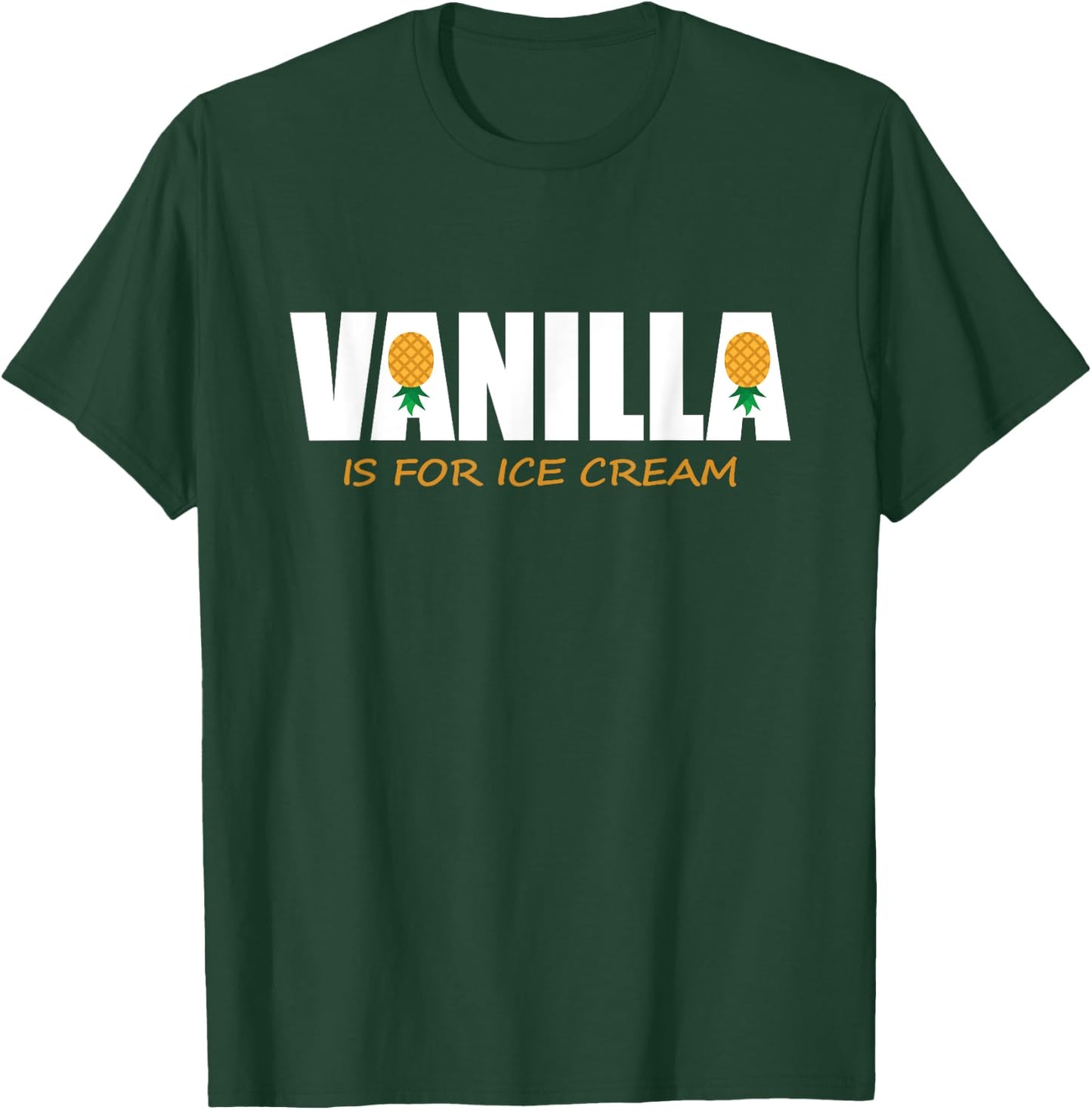 Funny Vanilla Is for Ice Cream Upside Down Pineapple Women T-Shirt - T-Shirt | Forest