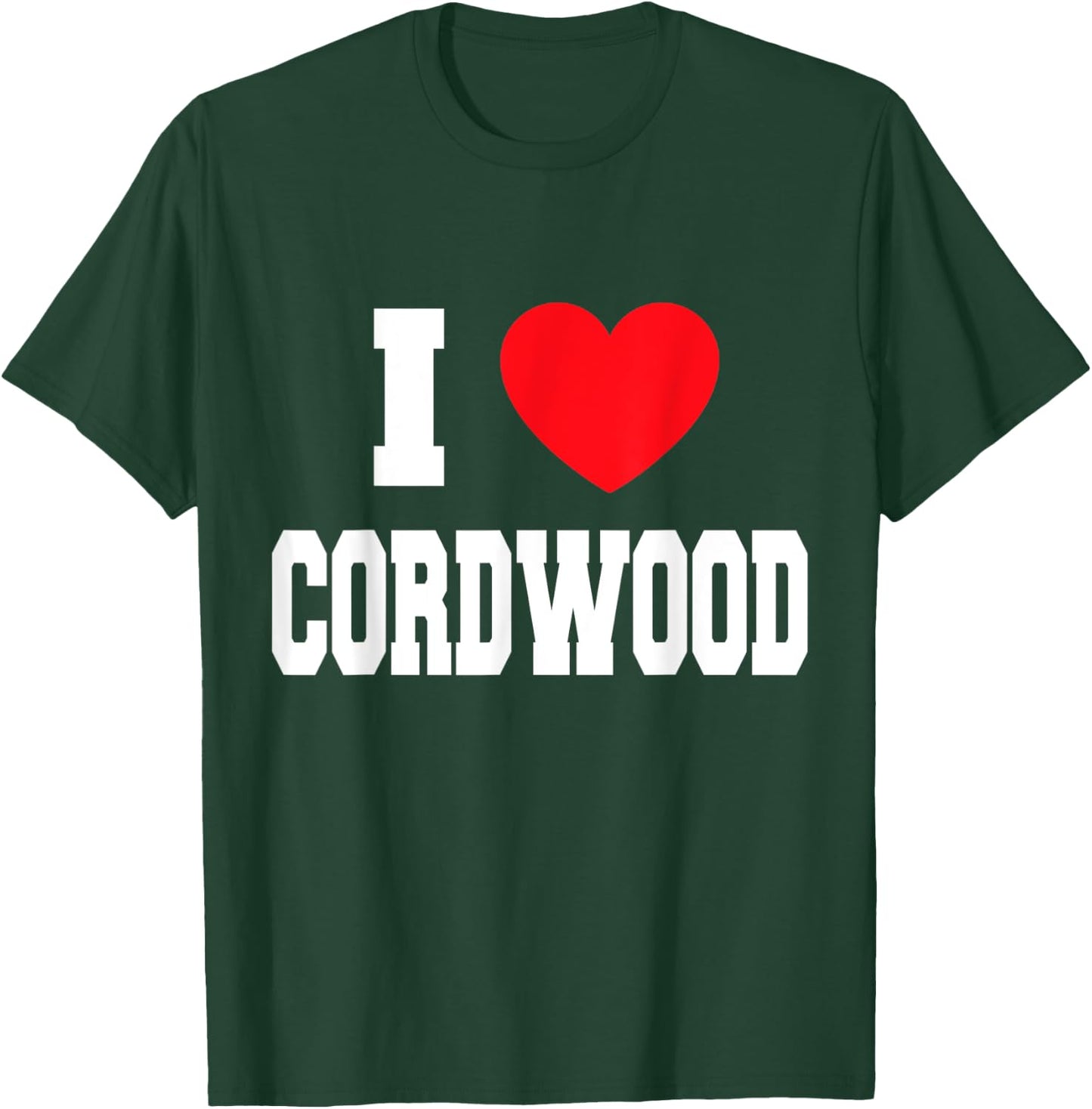 I Love Cordwood T-Shirt - T-Shirt | Forest