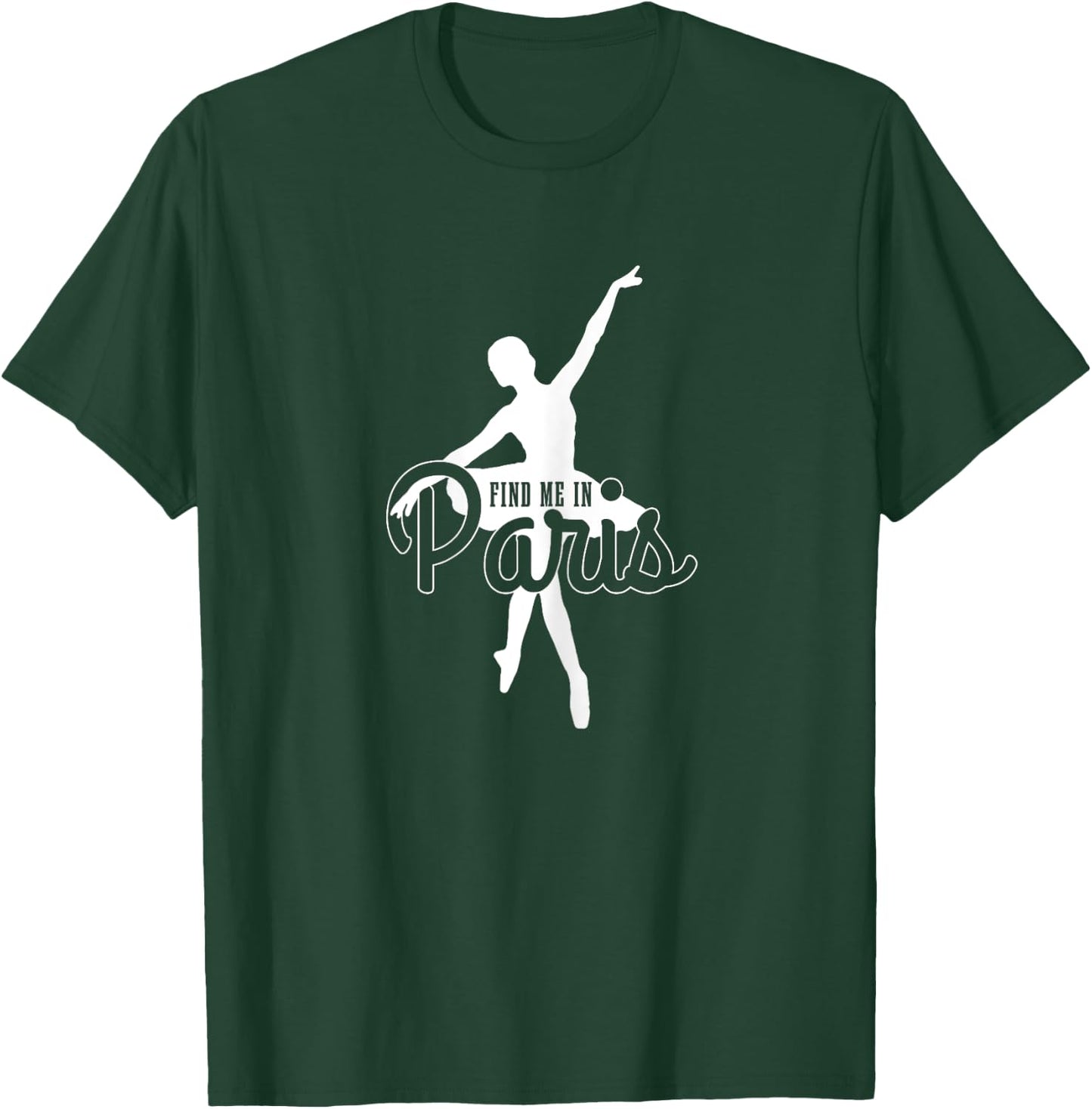 Ballet Dance Dancer Funny Ballerina Gift T-Shirt - T-Shirt | Forest