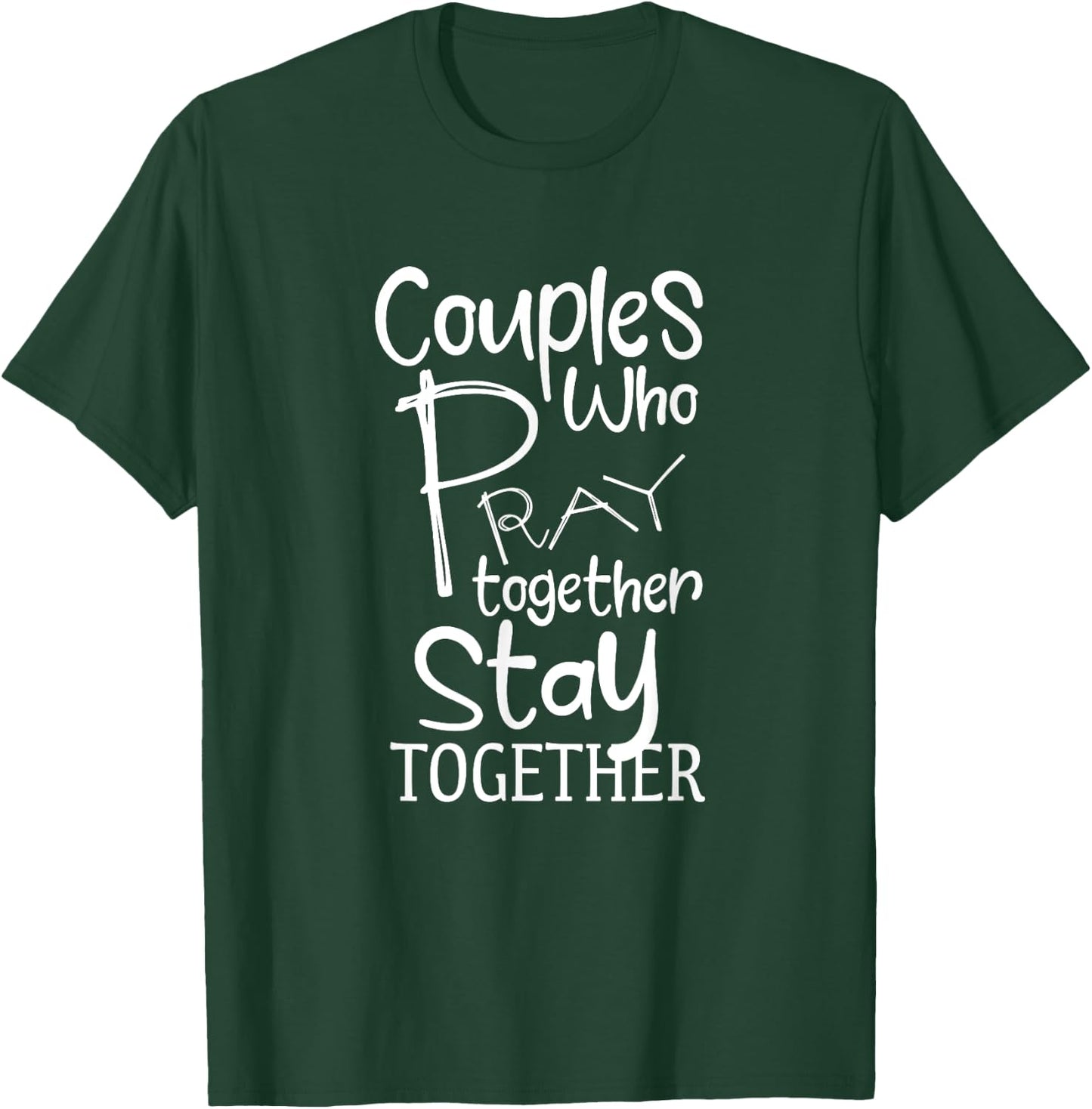 Couples Who Pray Together Stay Together Christian T-Shirt - T-Shirt | Forest