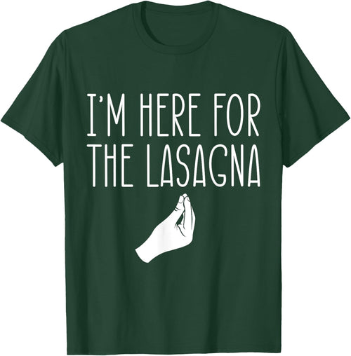 I'm Here For The Lasagna Pasta Noodles Italian Food Lover