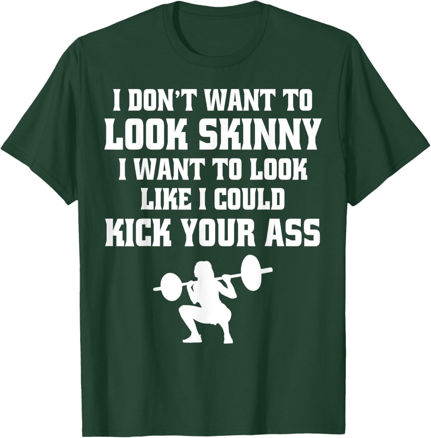 Gym & Workout - I Dont Want To Look Skinny T-Shirt - T-Shirt | Forest