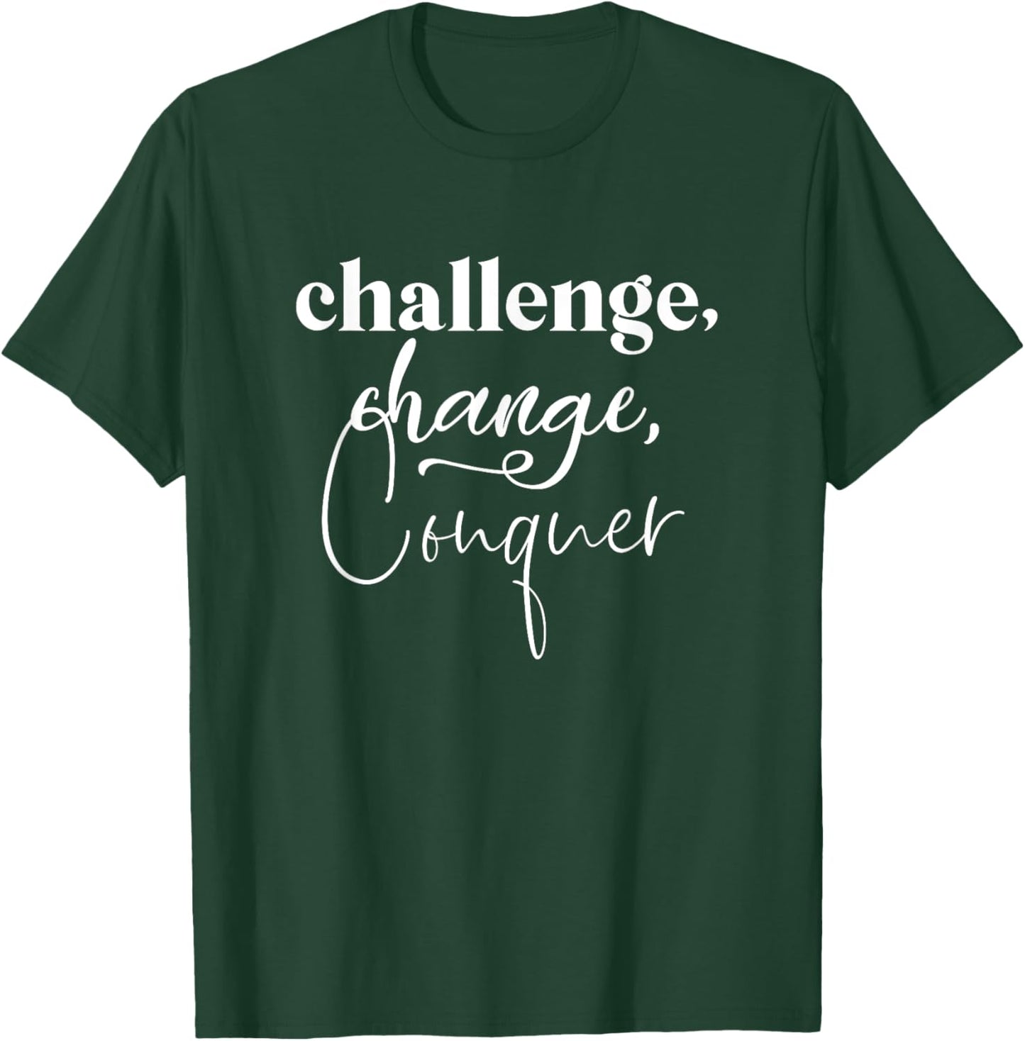 Challenge, Change, Conquer, Gym, Hustle, Success, Motivation T-Shirt - T-Shirt | Forest
