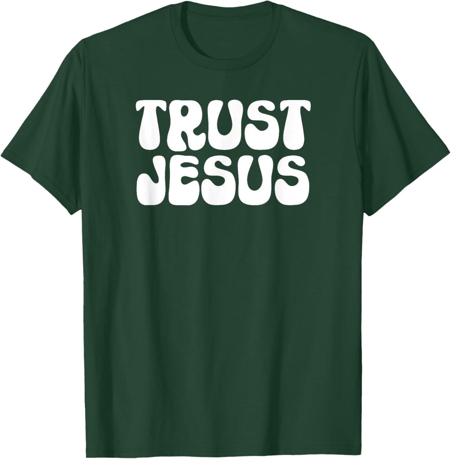 Trust Jesus Christian Faith In God Our Lord T-Shirt - T-Shirt | Forest