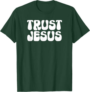Trust Jesus Christian Faith In God Our Lord T-Shirt - T-Shirt | Forest