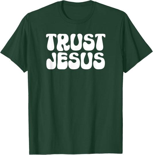 Trust Jesus Christian Faith In God Our Lord T-Shirt - T-Shirt | Forest