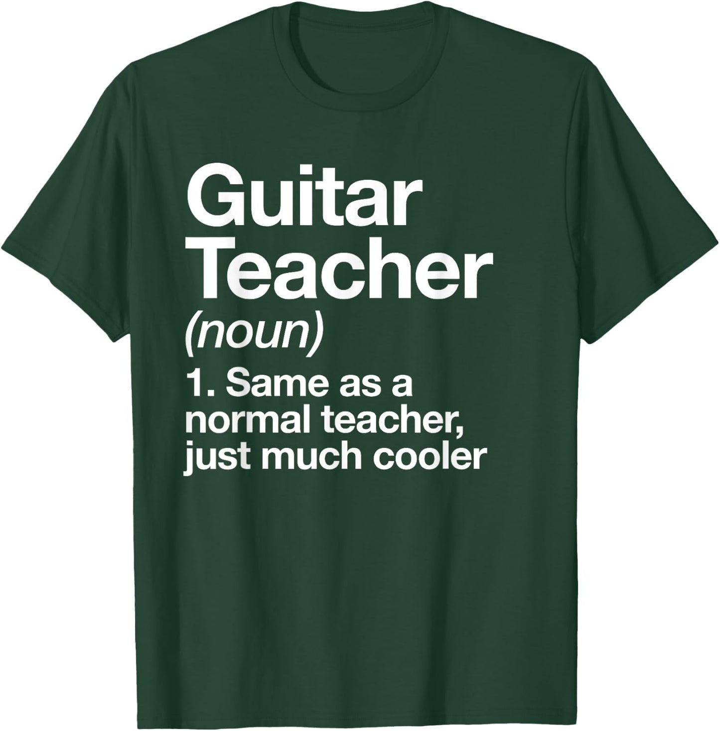 Guitar Teacher Definition Funny Musician Music Men Women Girls Kids T-Shirt - T-Shirt | Forest