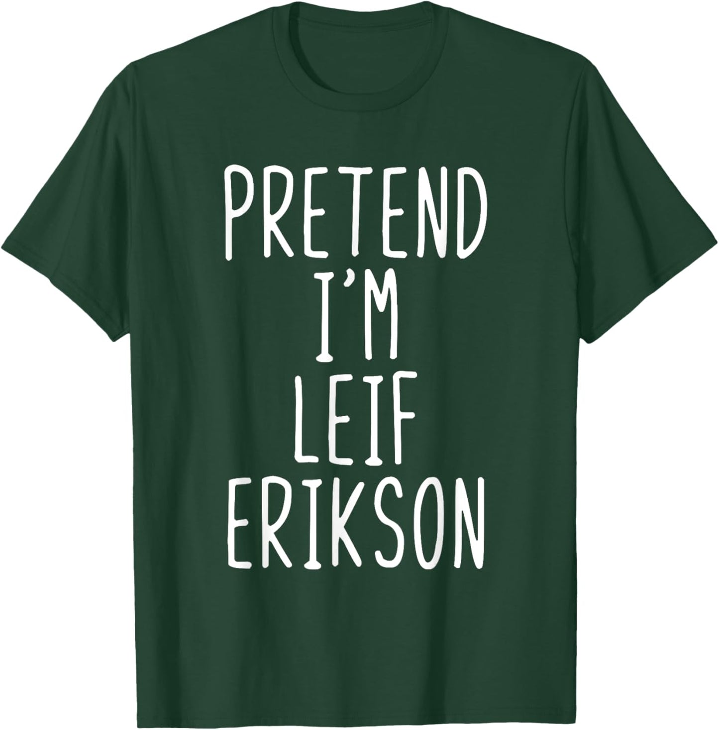 Pretend I'm Leif Erikson Costume Halloween Lazy Adult Kids T-Shirt - T-Shirt | Forest