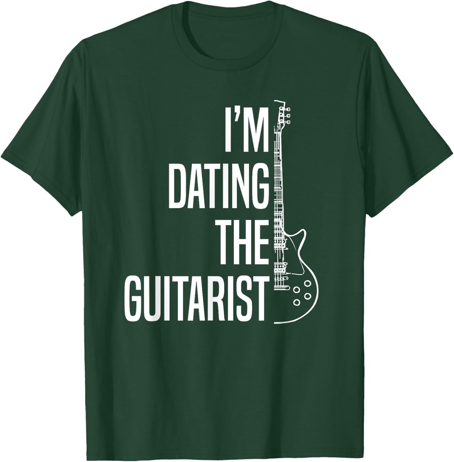 I'm Dating The Guitarist-Guitar Player-Guitarist Gift T-Shirt - T-Shirt | Forest