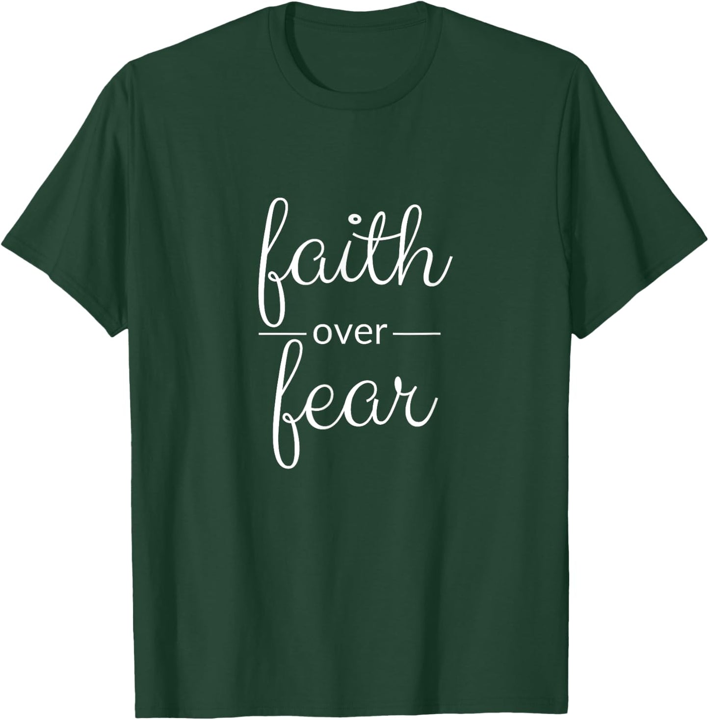Faith over fear T-Shirt - T-Shirt | Forest