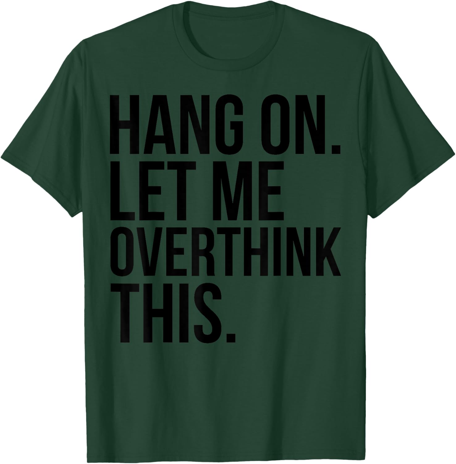 Introvert Funny - Hang On Let Me Overthink This T-Shirt - T-Shirt | Forest