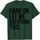 Introvert Funny - Hang On Let Me Overthink This T-Shirt - T-Shirt | Forest