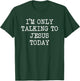 Funok Men's I'm Only Talking To Jesus Today , Black, Small T-Shirt - T-Shirt | Forest