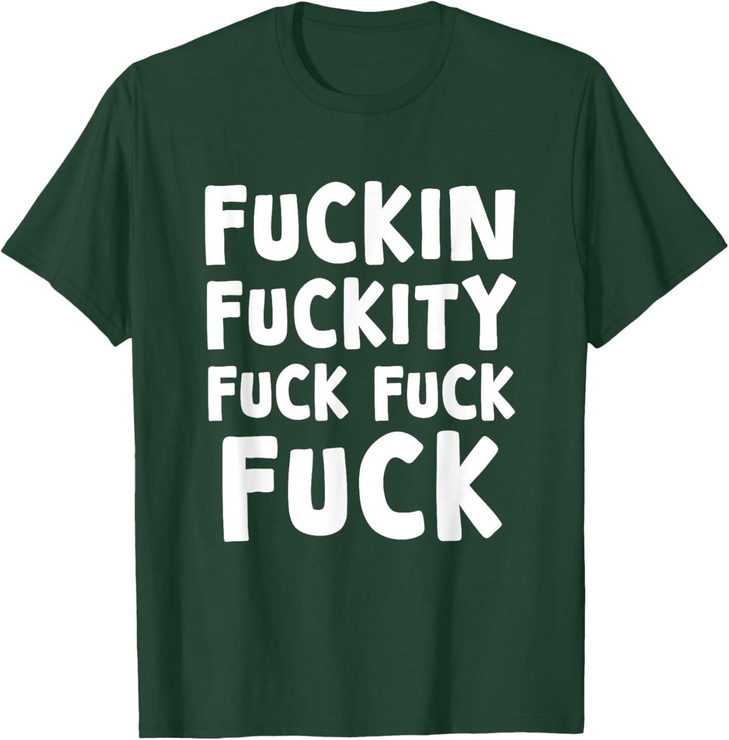 Fuckin Fuckity Fuck Fuck Fuck, Funny, Jokes, Sarcastic T-Shirt - T-Shirt | Forest