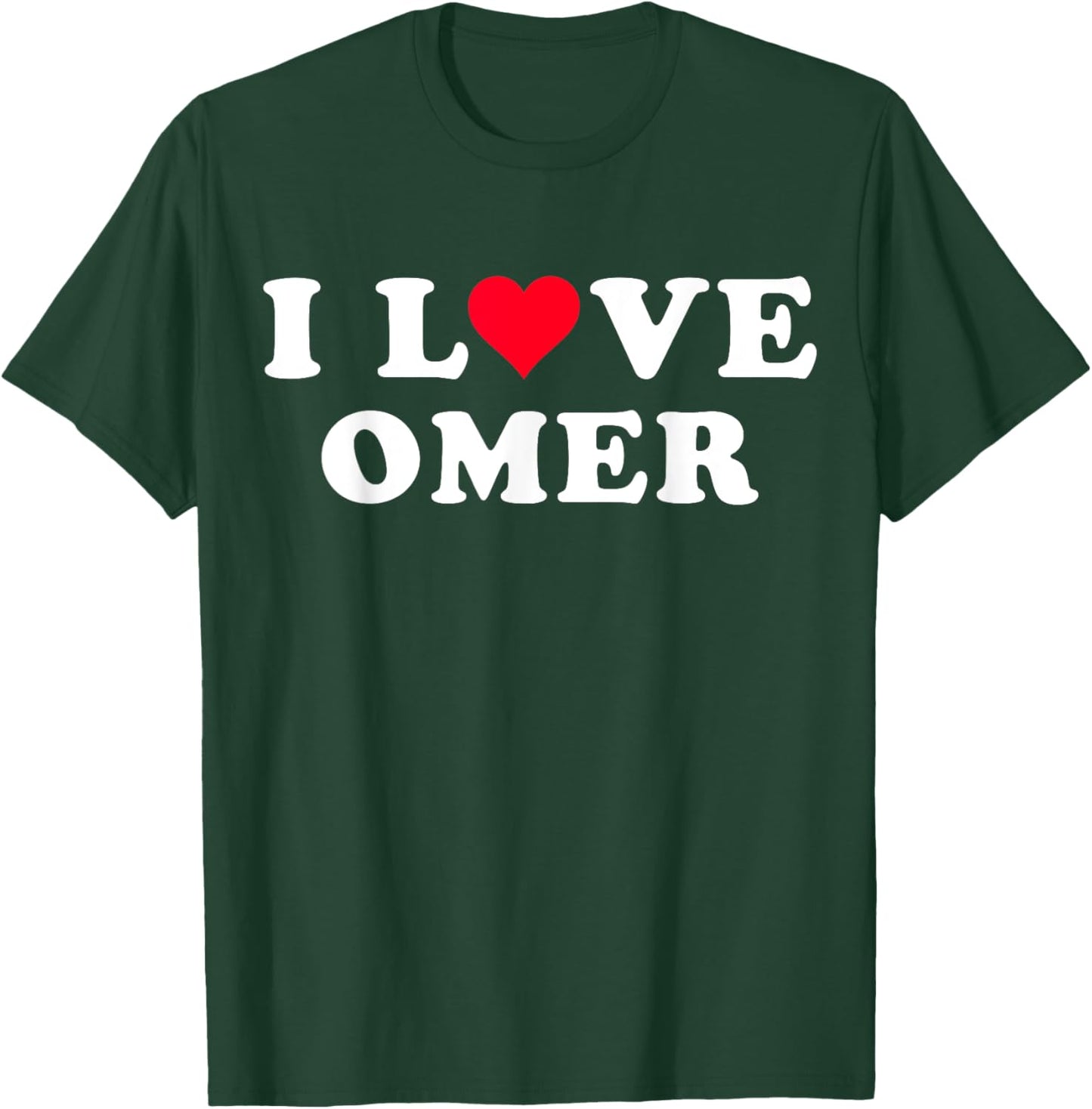 I Love Omer Matching Girlfriend & Boyfriend Omer Name T-Shirt - T-Shirt | Forest