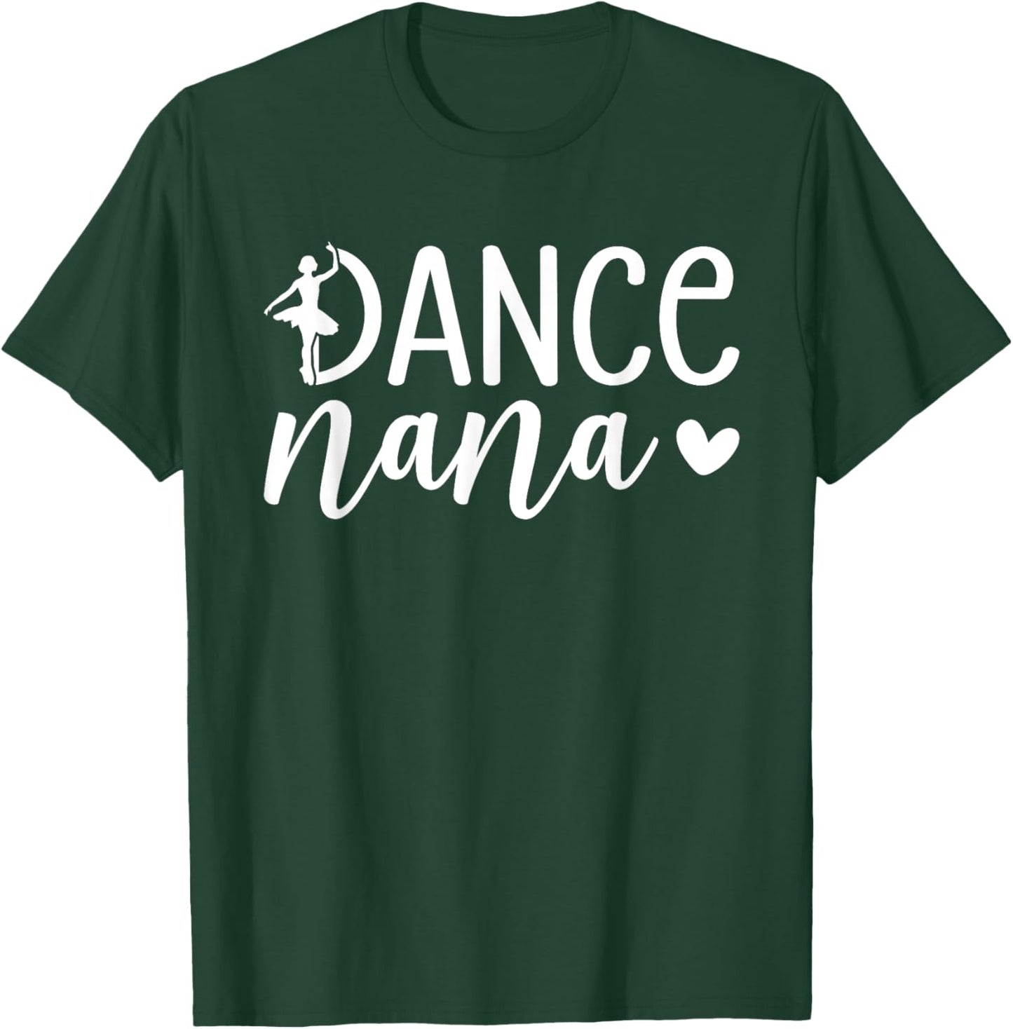 Dance Nana Dancing Nana Grandma Of A Dancer Nana T-Shirt - T-Shirt | Forest