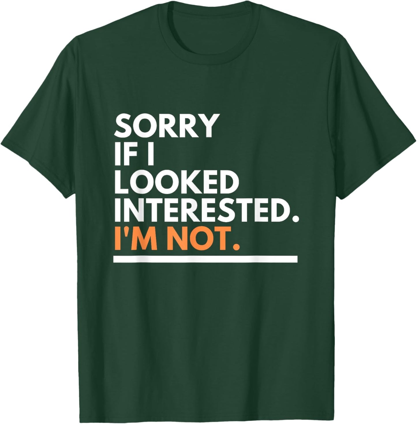 Sorry If i Look Interested. I'm Not Sarcasm T-Shirt - T-Shirt | Forest