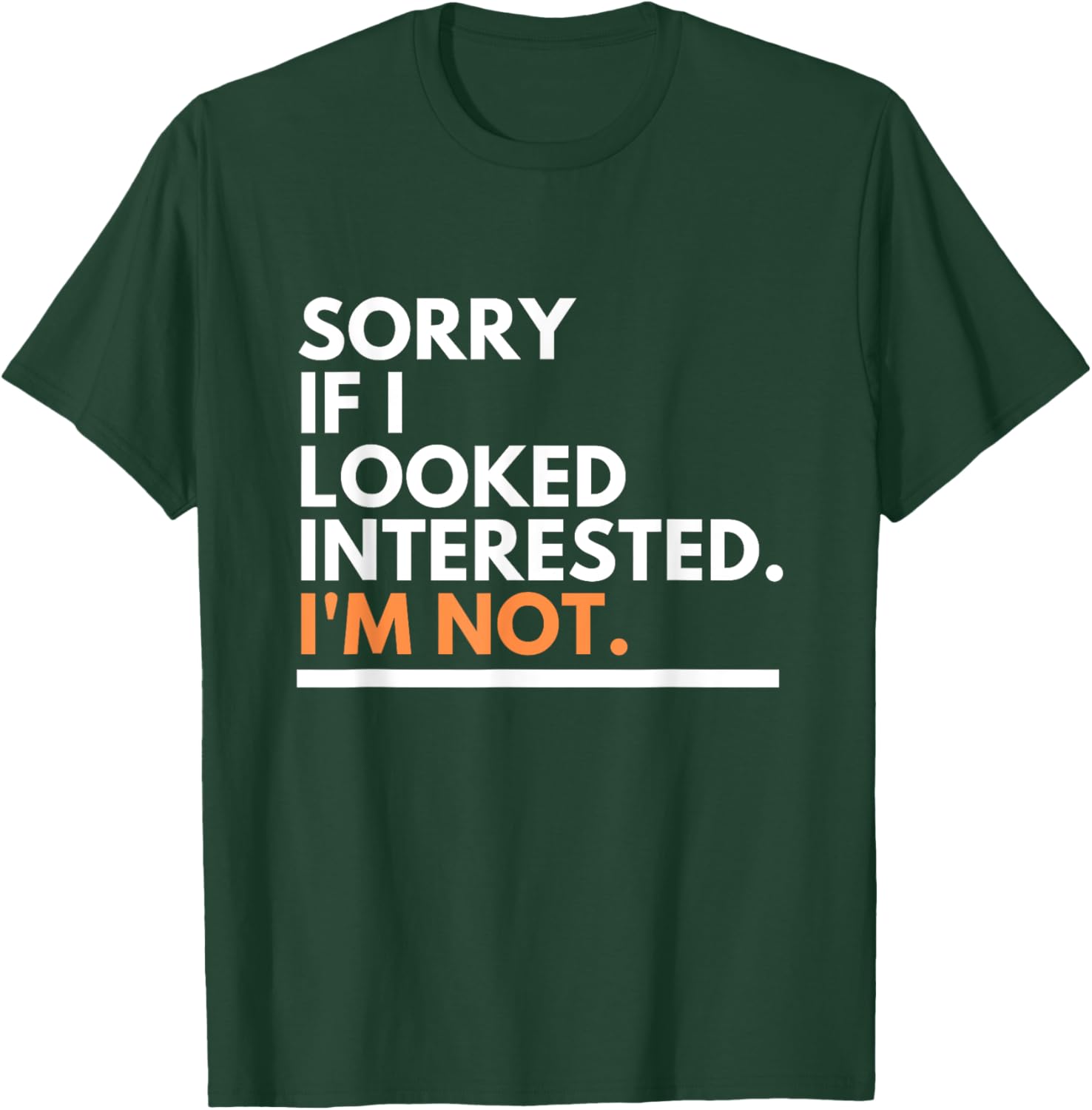 Sorry If i Look Interested. I'm Not Sarcasm T-Shirt - T-Shirt | Forest