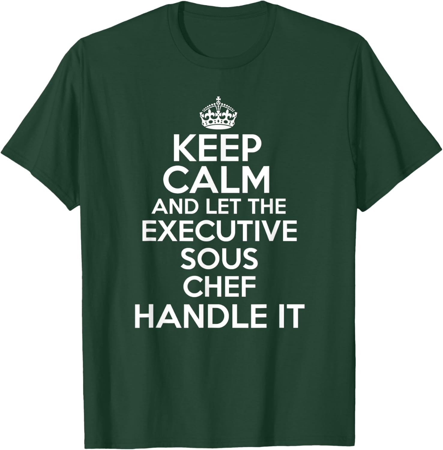 Keep calm and let the executive sous chef handle it shirt T-Shirt - T-Shirt | Forest