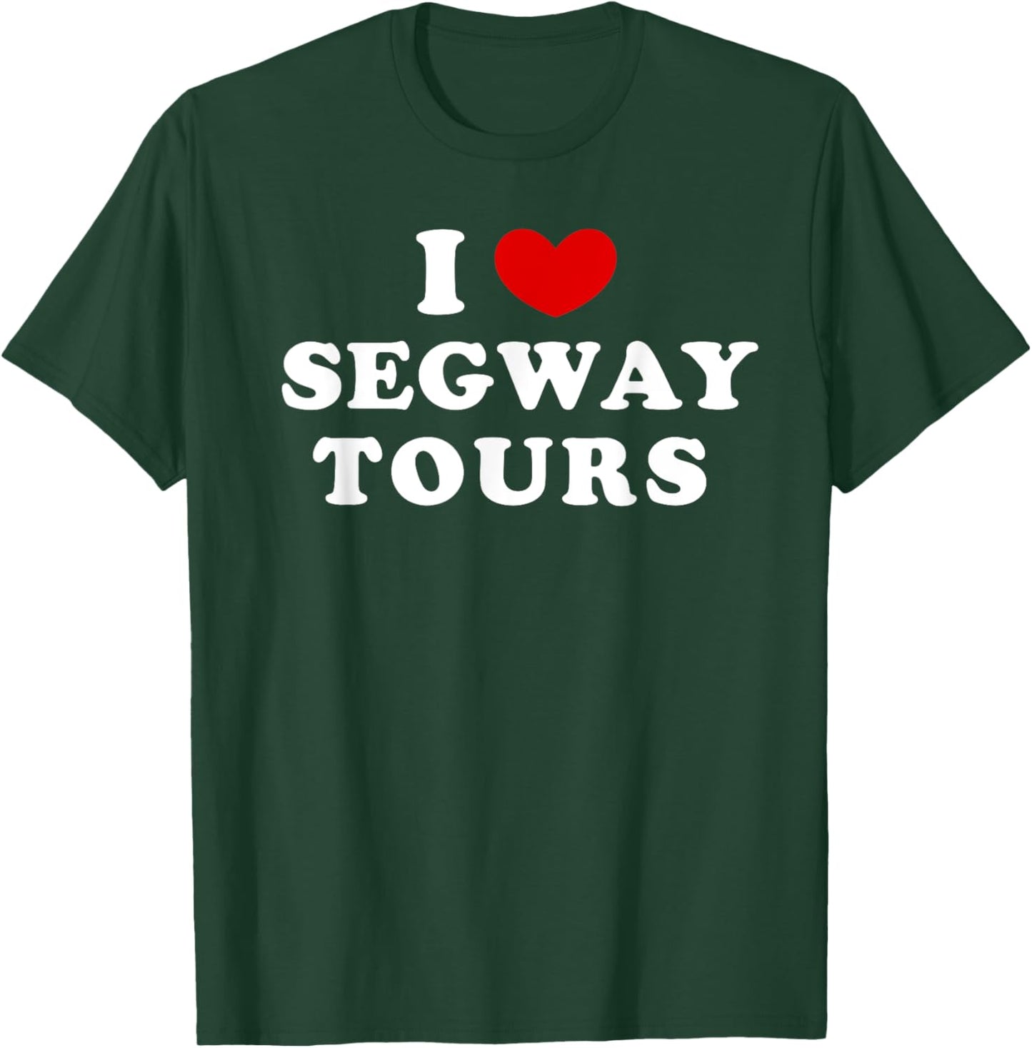 I Love Segway Tours, I Heart Segway Tours T-Shirt - T-Shirt | Forest