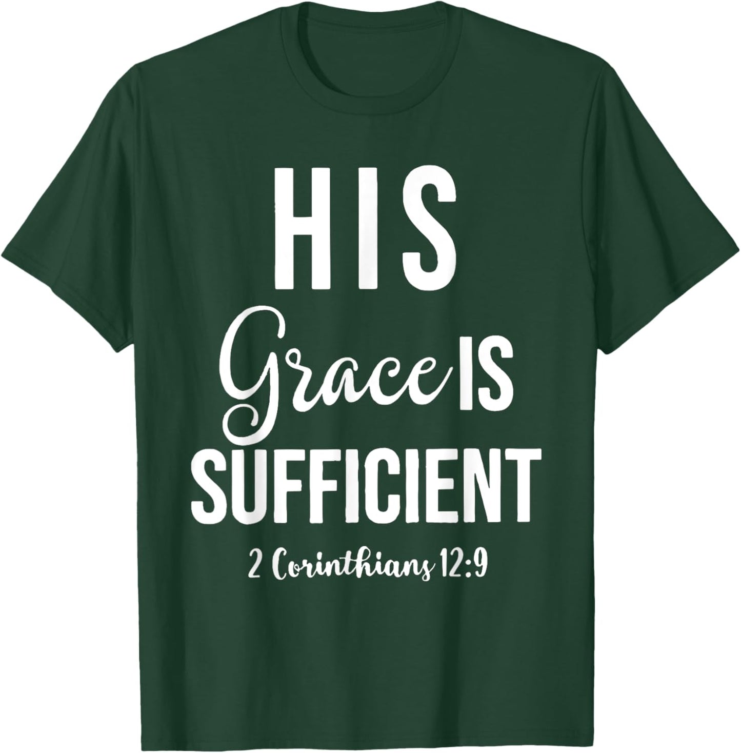 His Grace is Sufficient, Christian T-Shirt - T-Shirt | Forest