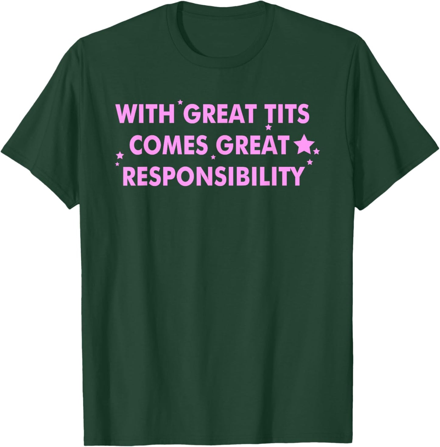 With Great Tits Comes Great Responsibility T-Shirt - T-Shirt | Forest