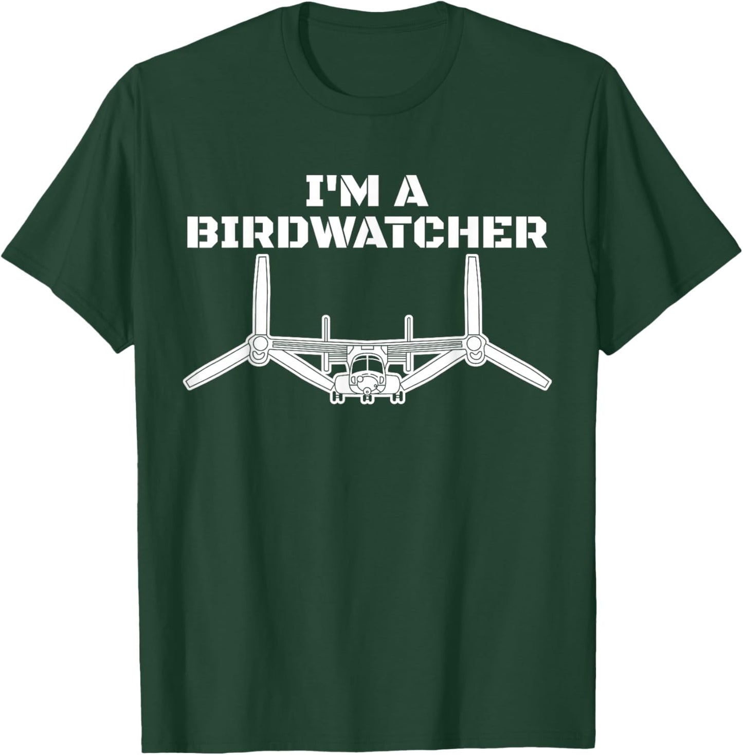 I'm A Bird Watcher V-22 Osprey Military Helicopter V22 T-Shirt - T-Shirt | Forest
