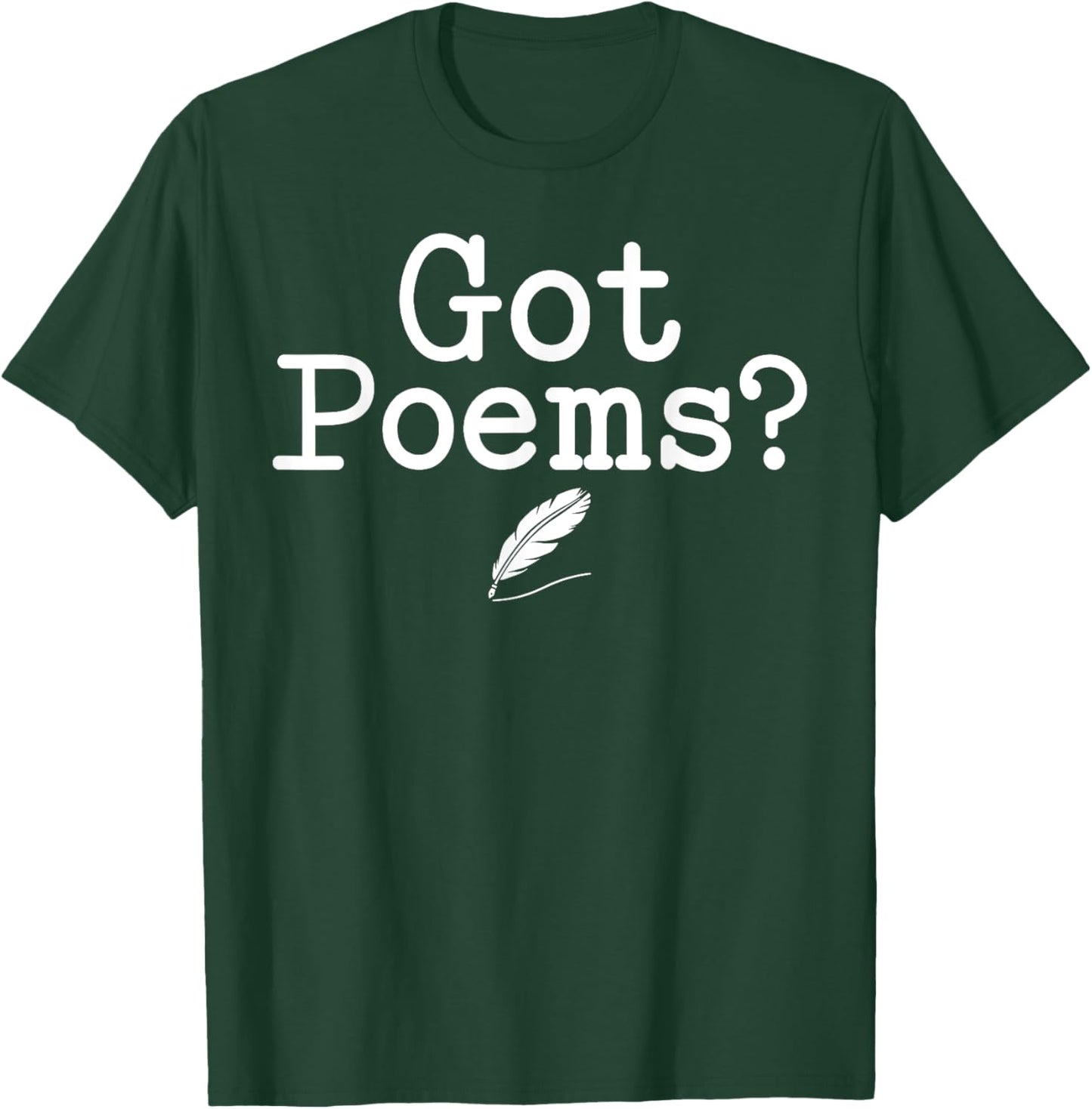 Poetry - Got Poems? T-Shirt - T-Shirt | Forest