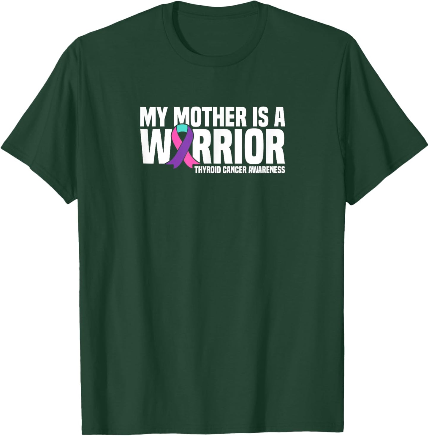 My Mother is a Warrior Thyroid Cancer Awareness T-Shirt - T-Shirt | Forest