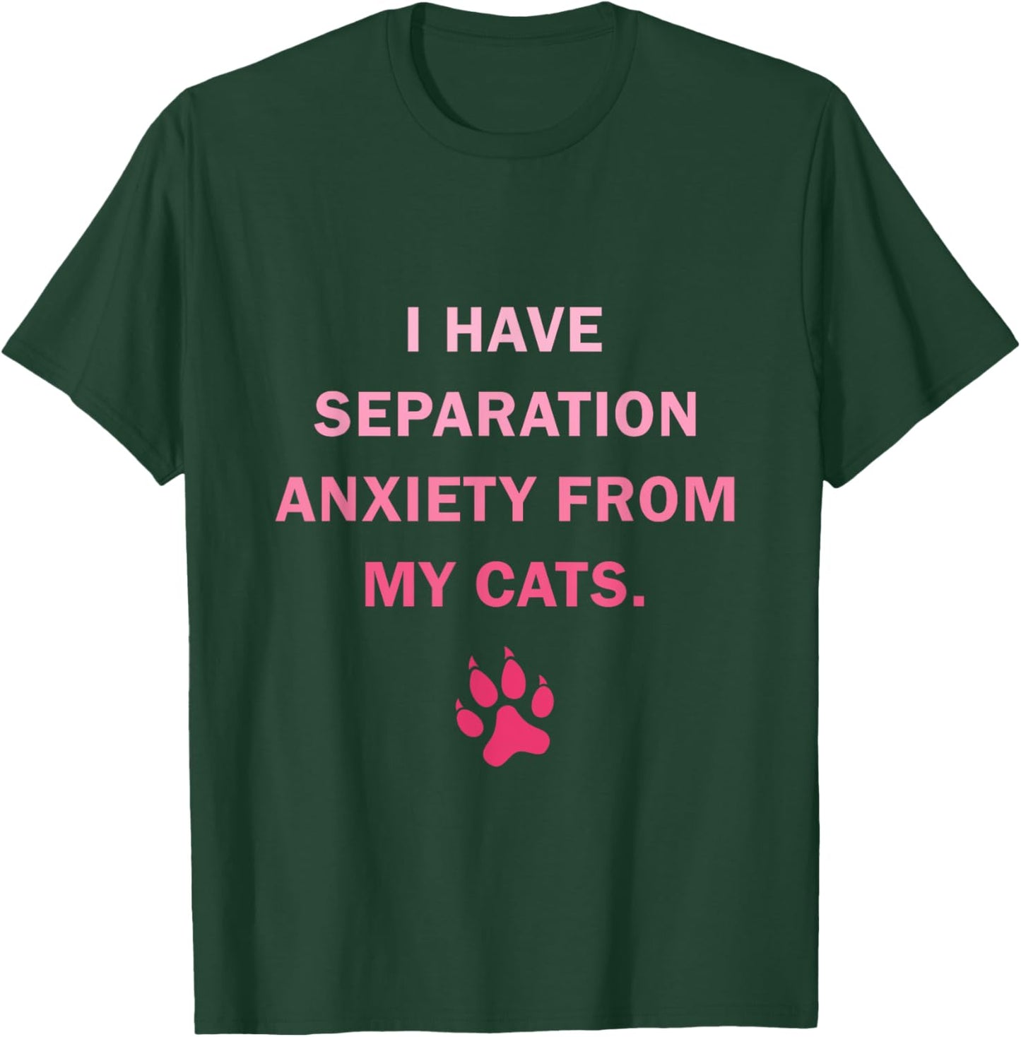 I Have Separation Anxiety From My cats Funny cat owners Women Girls Kids T-Shirt - T-Shirt | Forest