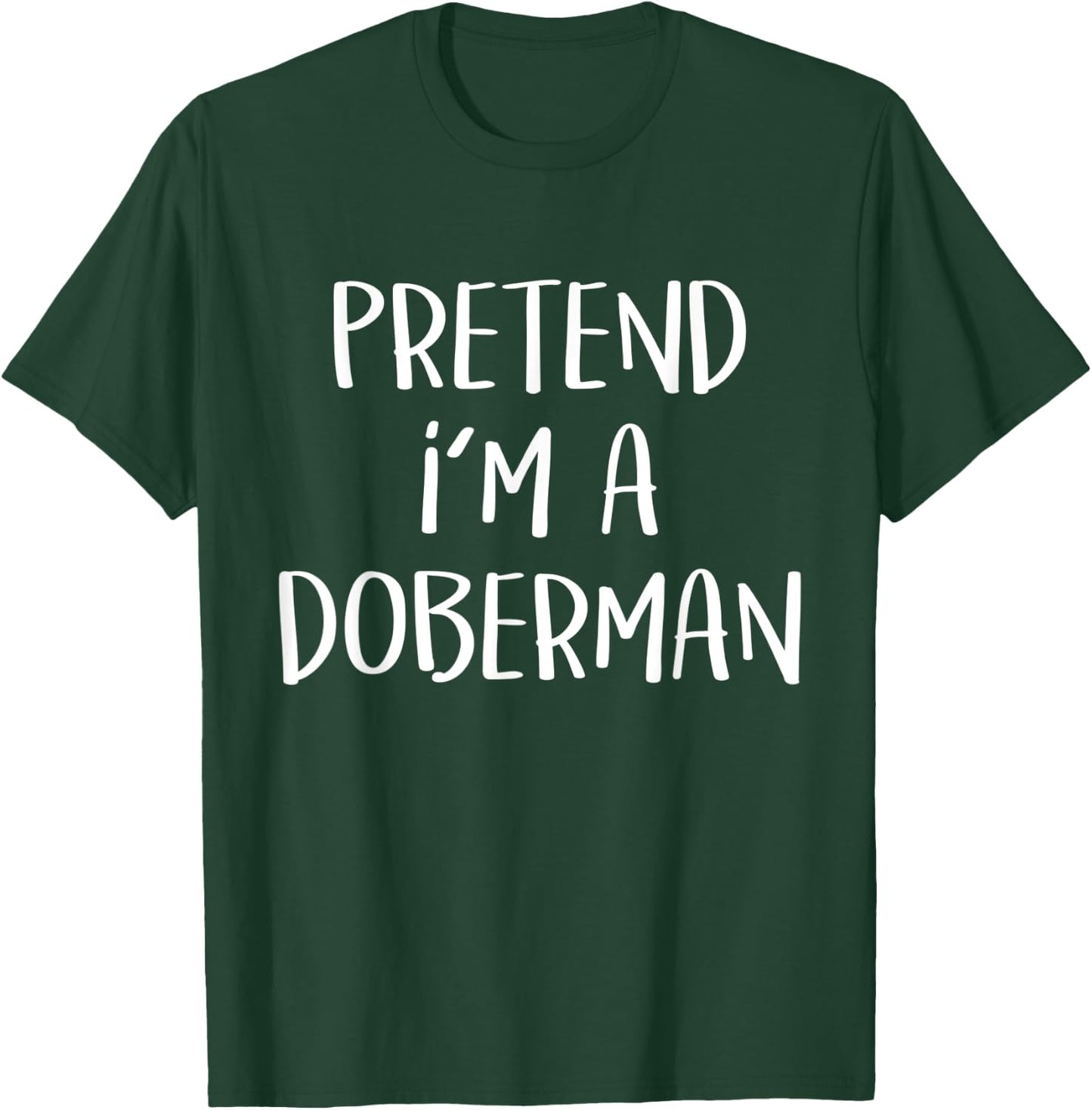 Pretend I'm A Doberman Dog Costume Funny Halloween Party T-Shirt - T-Shirt | Forest