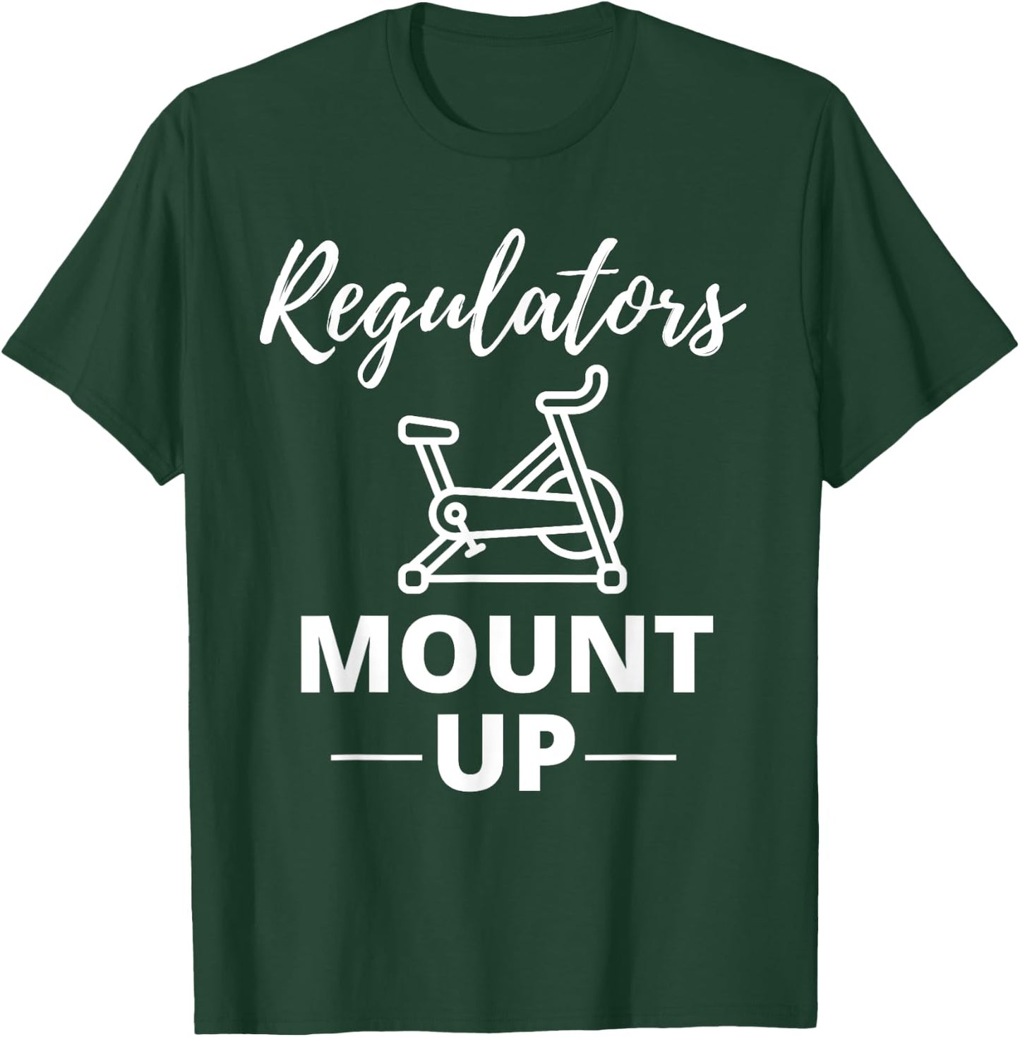 Regulators Mount Up Spin Class Funny Spinning Workout Gym T-Shirt - T-Shirt | Forest