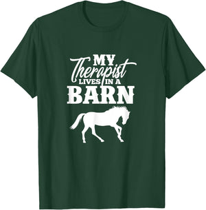 My Therapist Lives In A Barn Horse Equestrian T-Shirt - T-Shirt | Forest