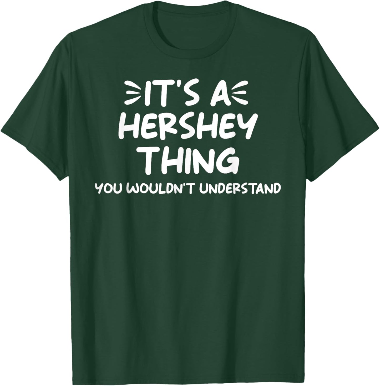 It's a Hershey Thing You Wouldn't Understand Present Lover T-Shirt - T-Shirt | Forest