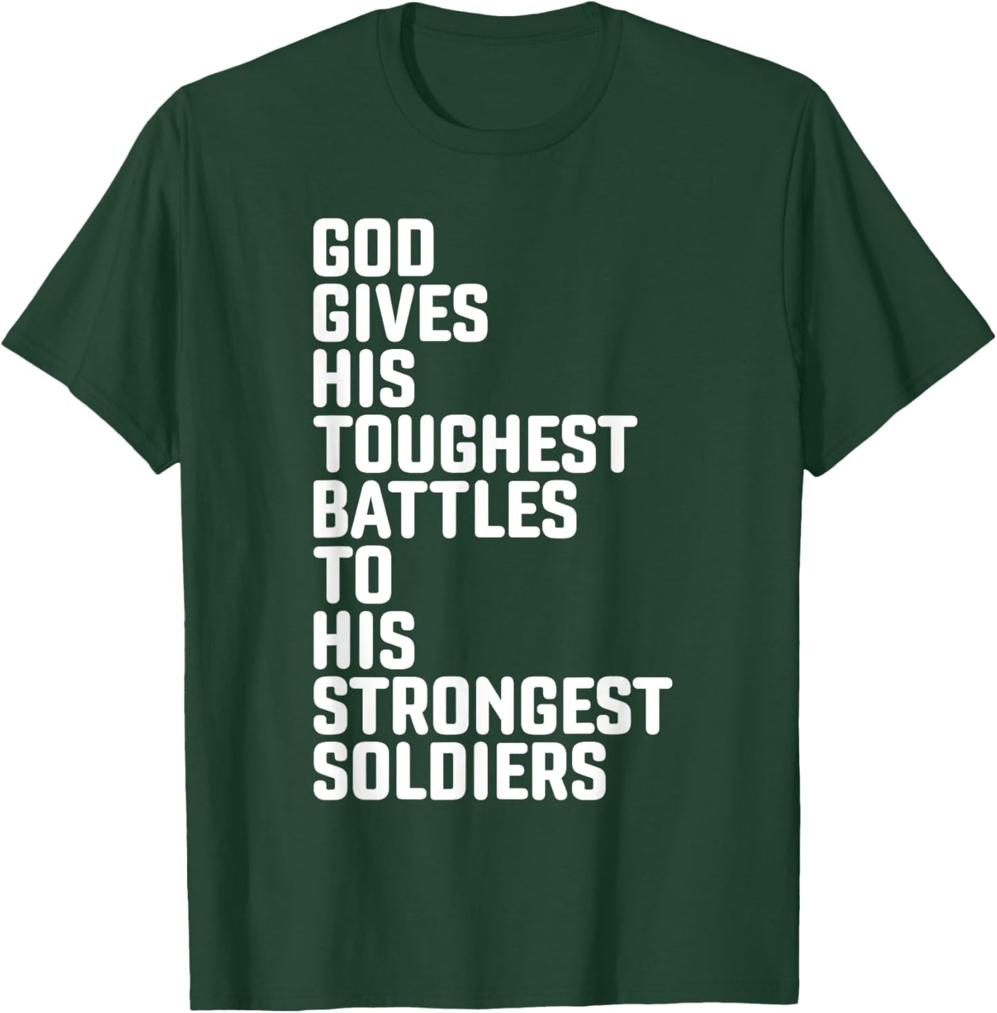 God Gives His Toughest Battles To Strongest Soldiers T-Shirt - T-Shirt | Forest