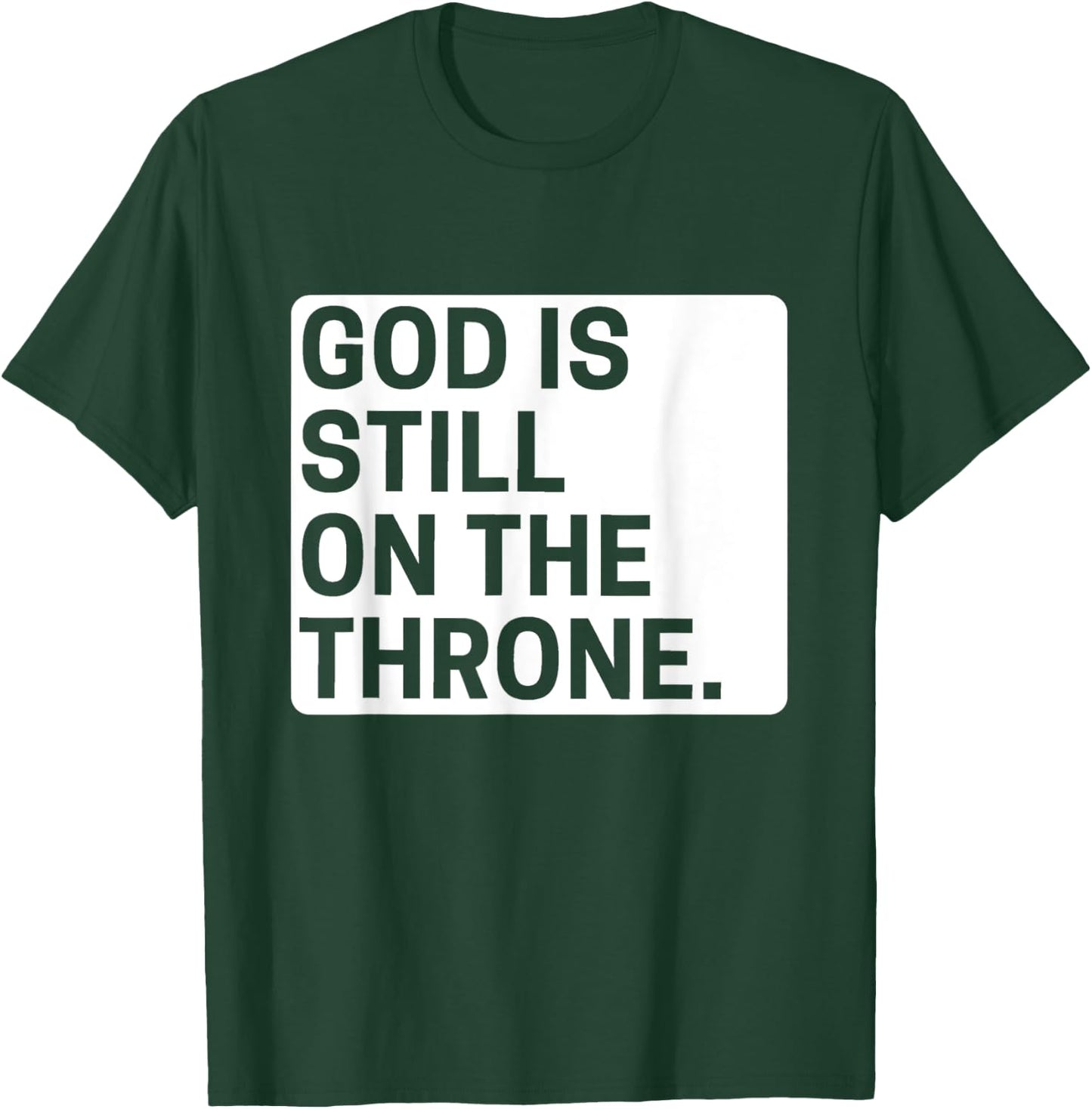 God is still on the throne.. T-Shirt - T-Shirt | Forest