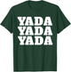 Yada Yada Yada T-Shirt - T-Shirt | Forest