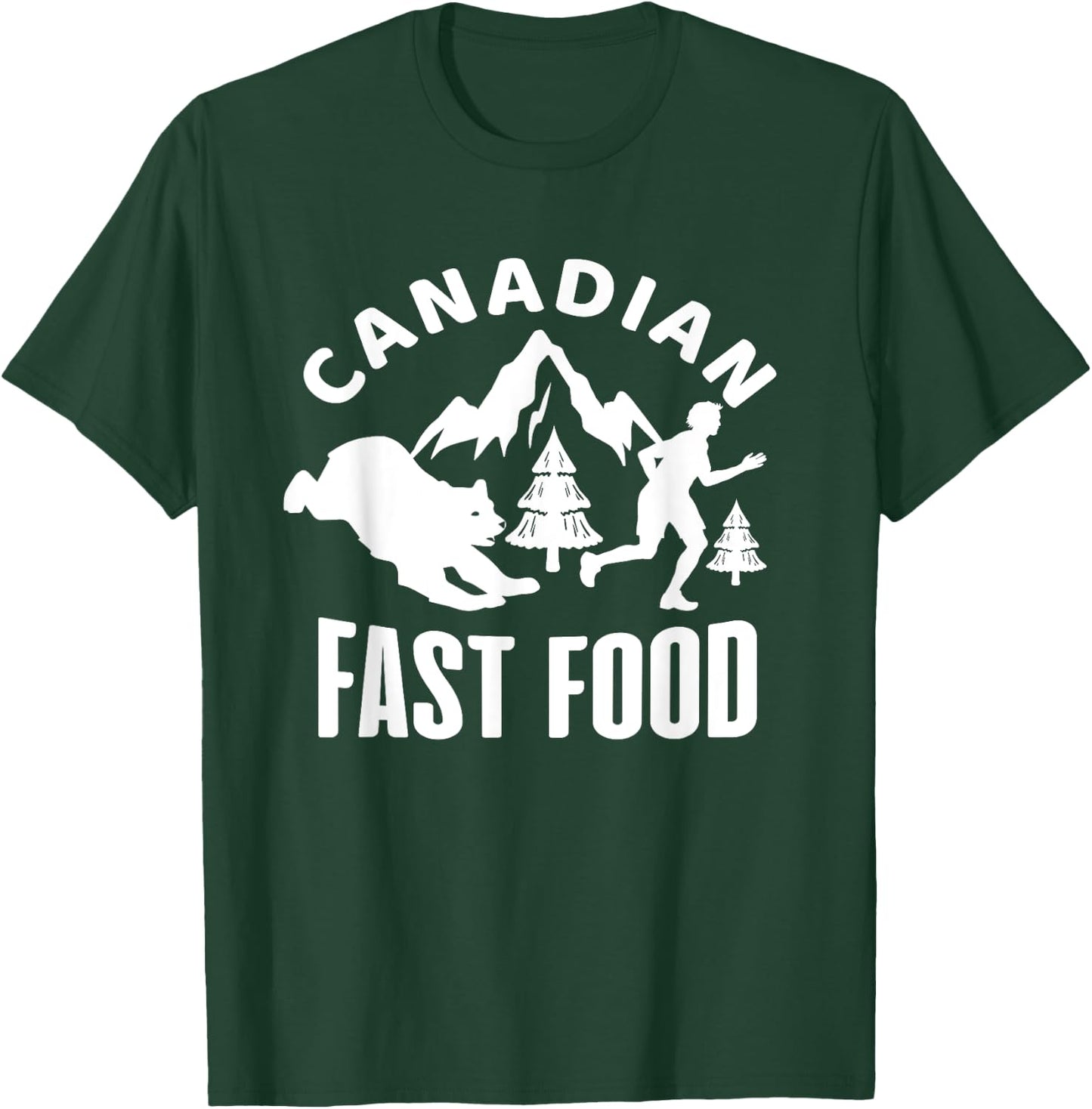 Canadian Fast Food - Fast Food Shirt Funny - Hunting T-Shirt - T-Shirt | Forest